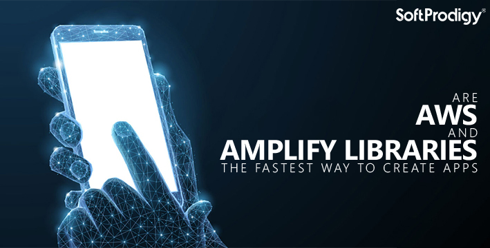 Are AWS and Amplify libraries the fastest way to create apps
