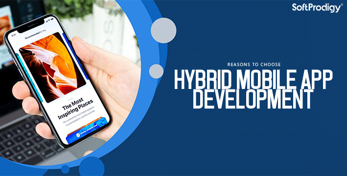 Reasons to choose Hybrid Mobile App Development