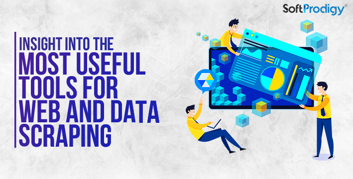 Insight into the most useful tools for web and data scraping