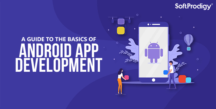 A guide to the basics of Android app development