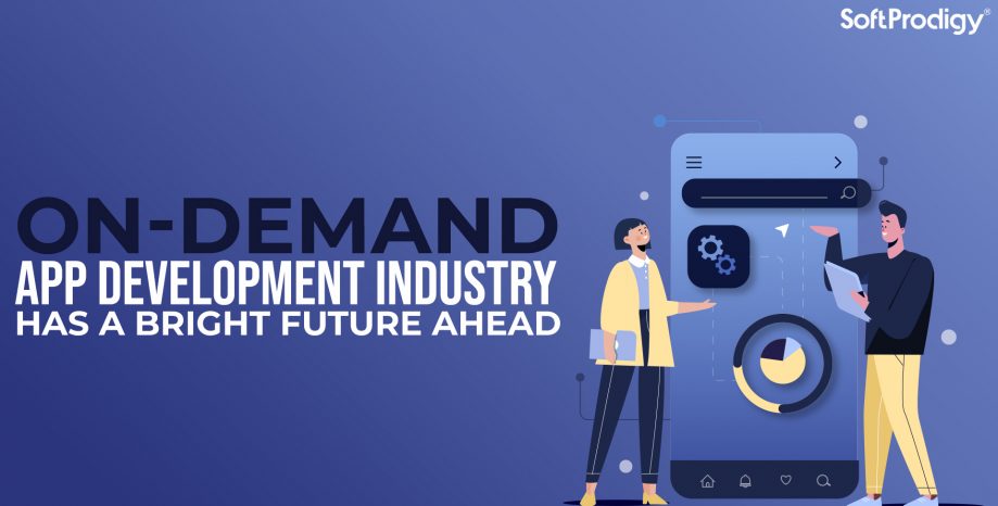 On-demand app development industry has a bright future ahead