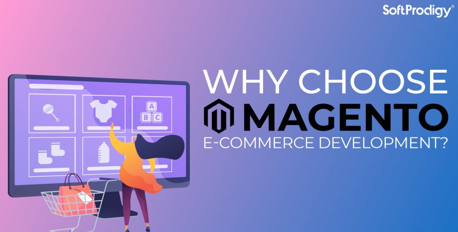 Why Choose Magento E-commerce Development?