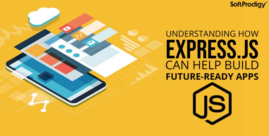 Understanding how Express.JS can help build future-ready apps