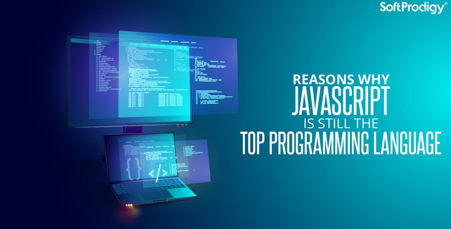 Reasons Why JavaScript is Still the Top Programming Language