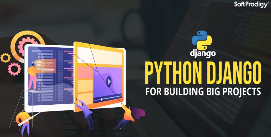 Python Django for building big projects
