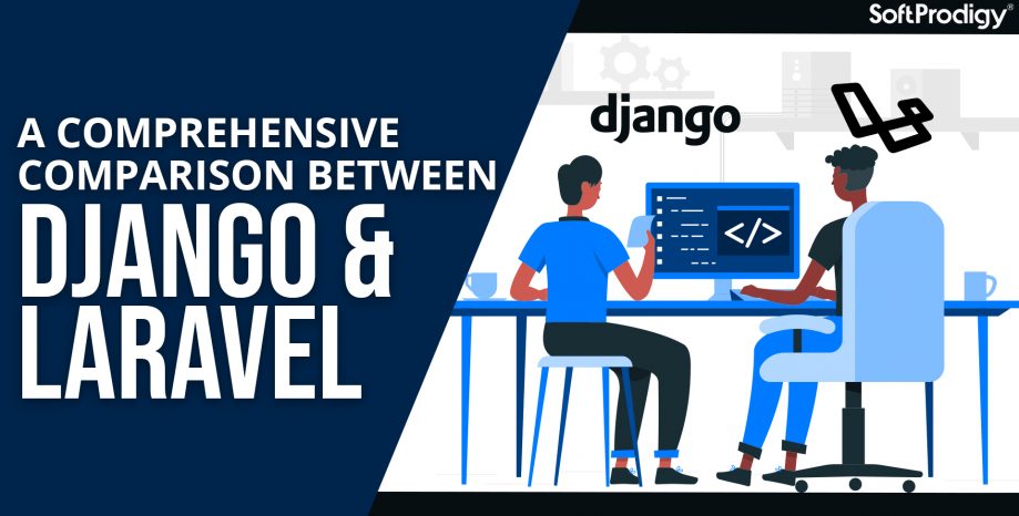 Django vs. Laravel: Choosing the Right Option for Your Business